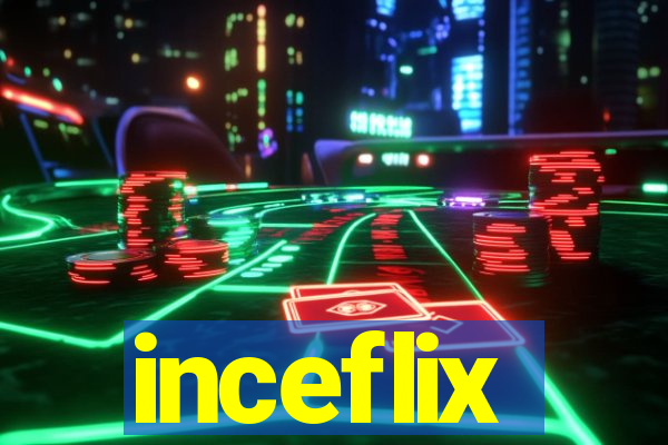 inceflix