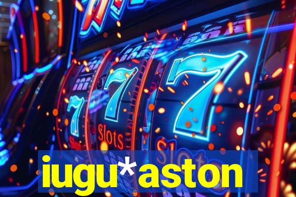 iugu*aston