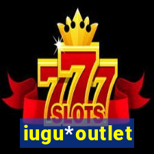 iugu*outlet