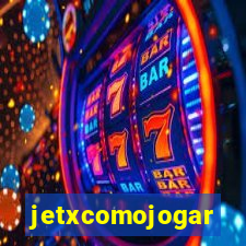 jetxcomojogar