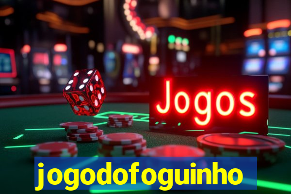 jogodofoguinho