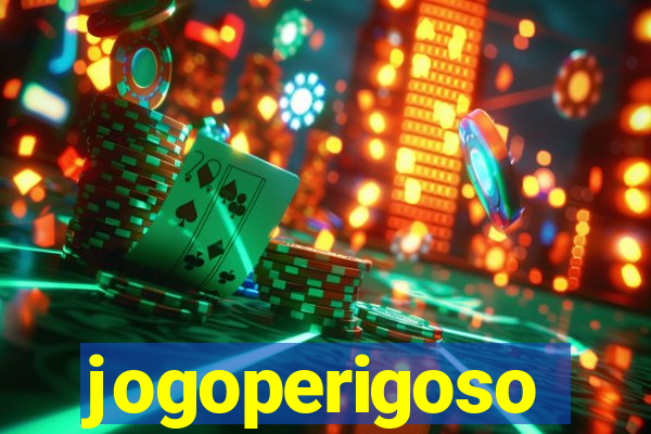 jogoperigoso