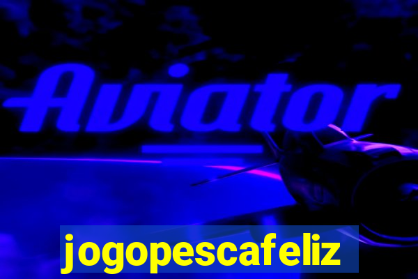 jogopescafeliz