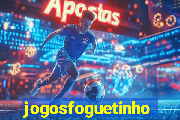 jogosfoguetinho