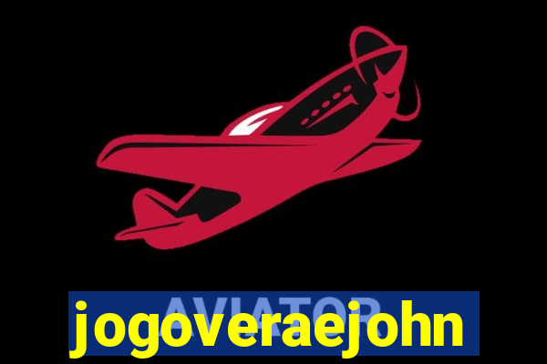 jogoveraejohn