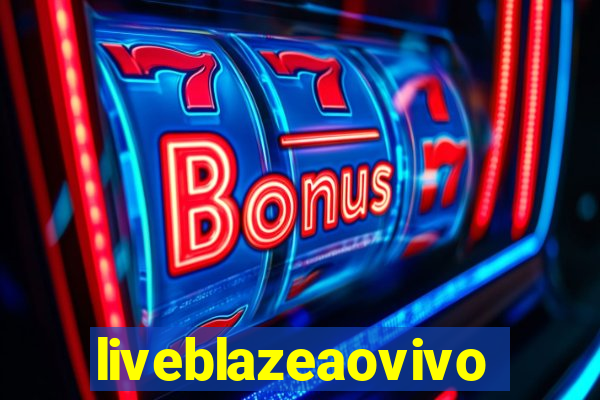 liveblazeaovivo