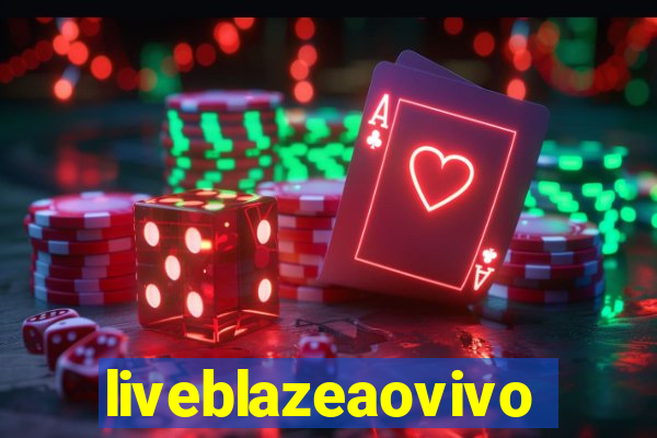 liveblazeaovivo