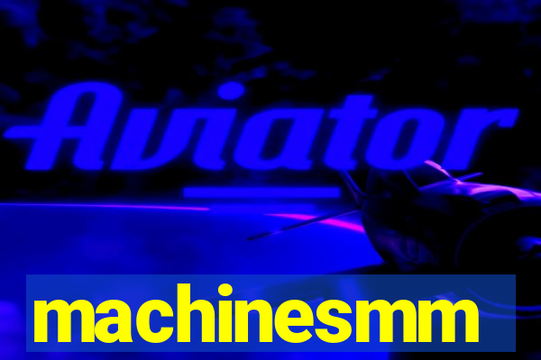 machinesmm