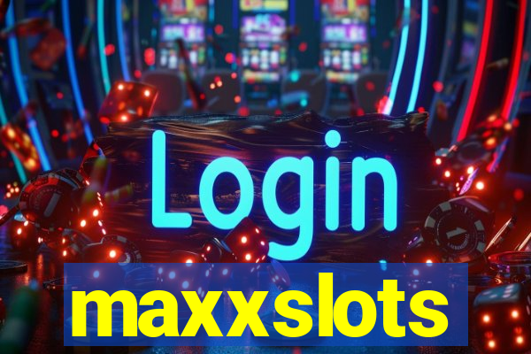 maxxslots