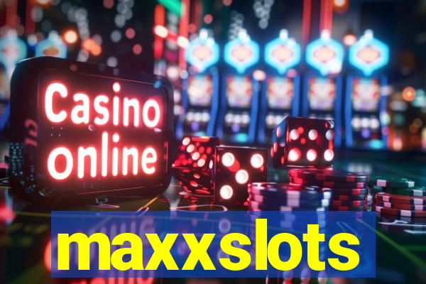 maxxslots