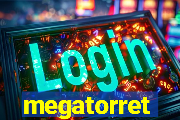 megatorret