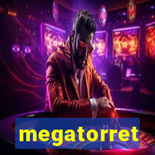 megatorret