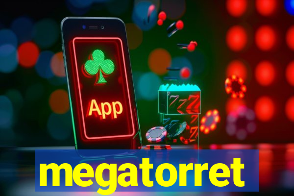 megatorret