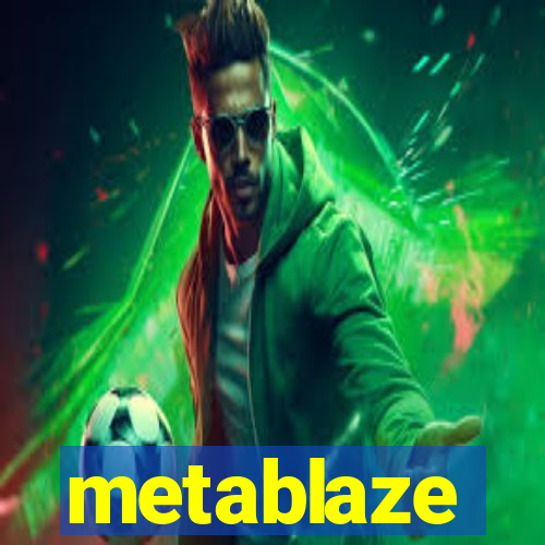 metablaze