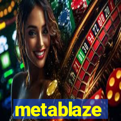 metablaze