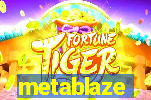 metablaze