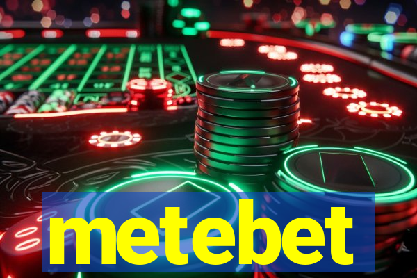 metebet