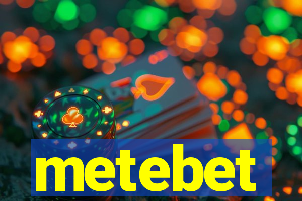 metebet