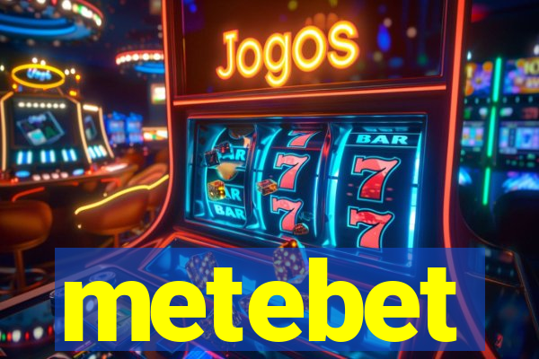 metebet