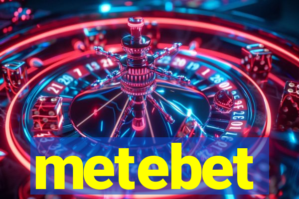 metebet