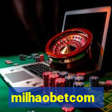 milhaobetcom