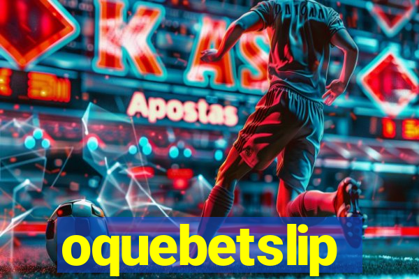 oquebetslip