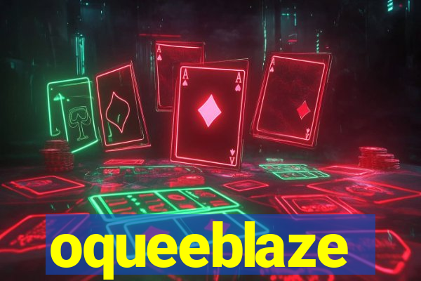 oqueeblaze