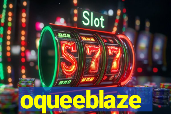 oqueeblaze