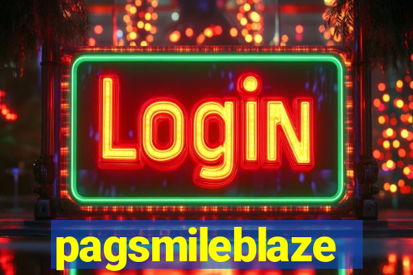 pagsmileblaze