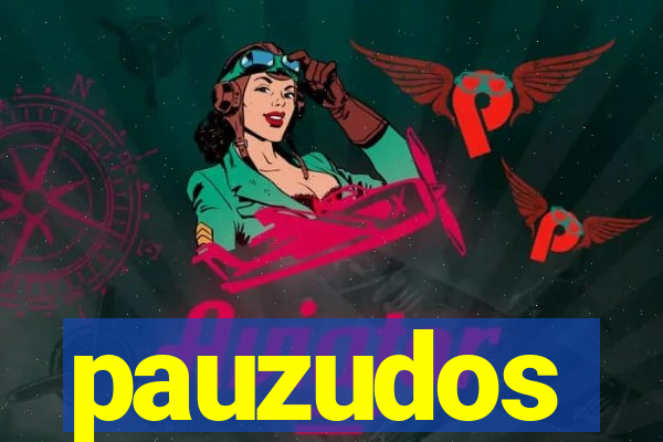 pauzudos