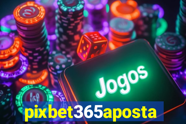 pixbet365aposta