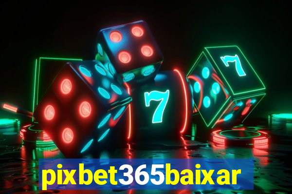 pixbet365baixar