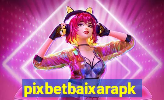 pixbetbaixarapk