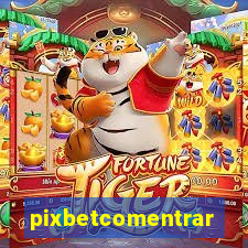 pixbetcomentrar