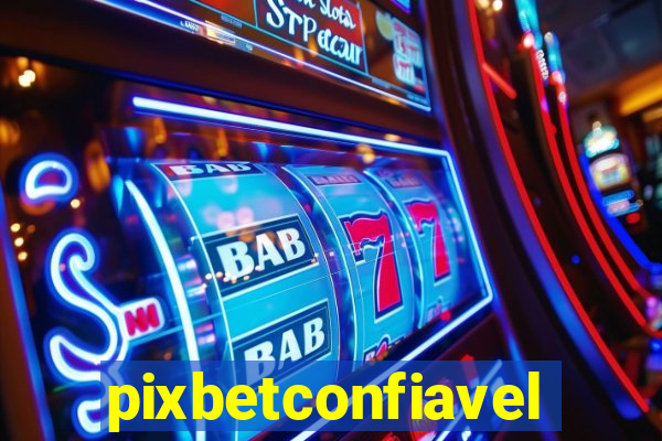 pixbetconfiavel