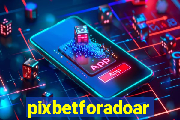 pixbetforadoar