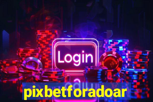 pixbetforadoar