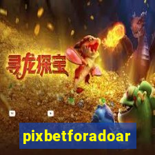 pixbetforadoar