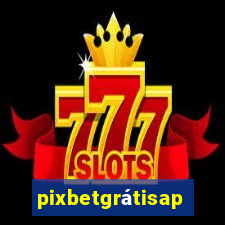 pixbetgrátisapp