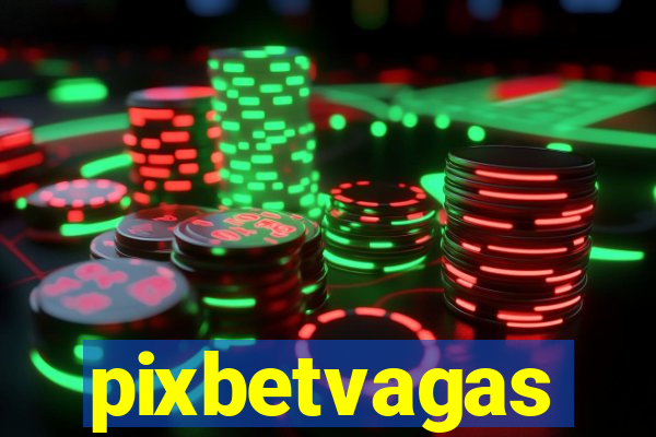 pixbetvagas