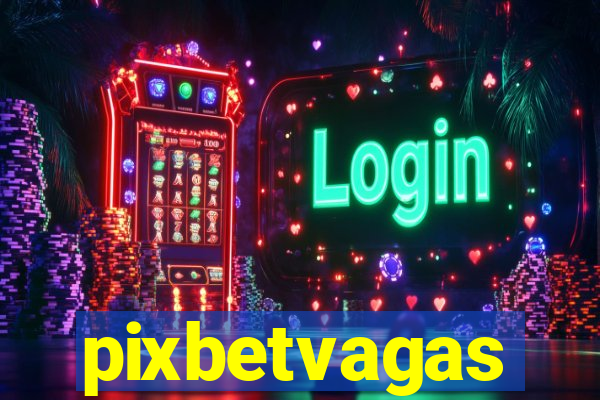 pixbetvagas