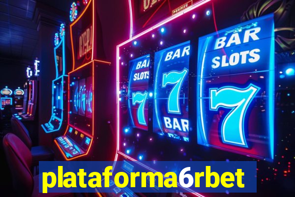 plataforma6rbet