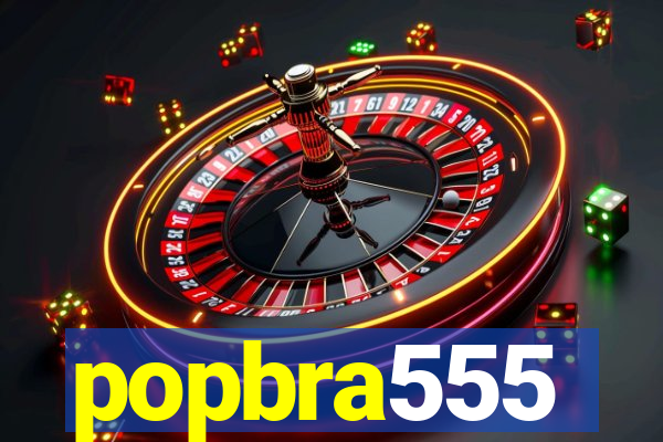 popbra555