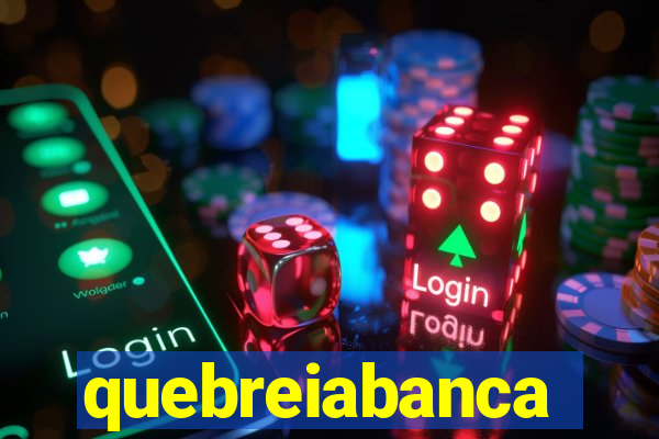 quebreiabanca