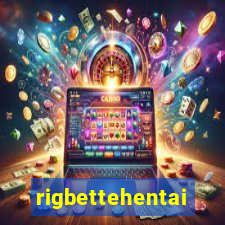 rigbettehentai