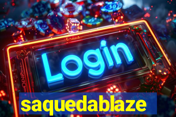 saquedablaze