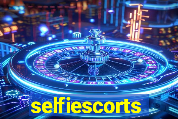 selfiescorts