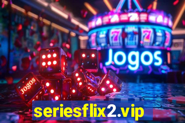 seriesflix2.vip