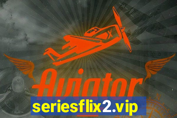 seriesflix2.vip