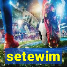 setewim